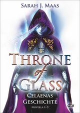Throne of Glass &ndash; Celaenas Geschichte - Sarah J. Maas