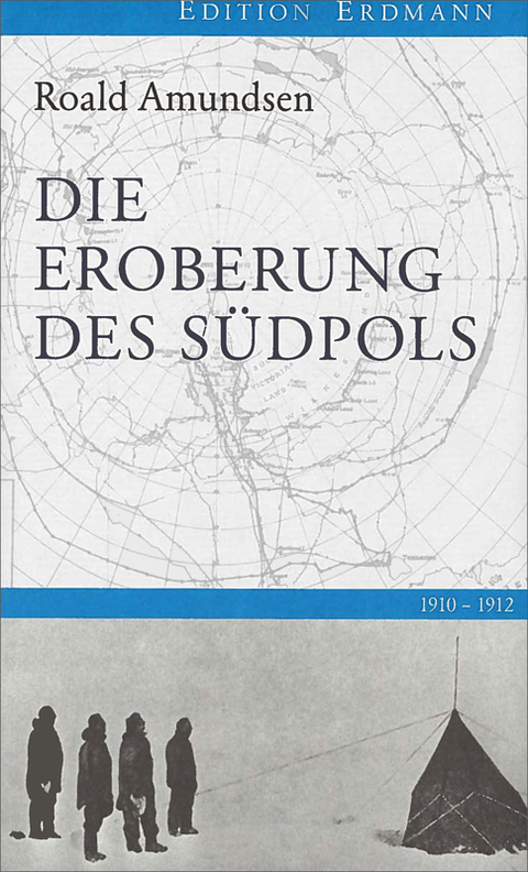 Die Eroberung des S&uuml;dpols - Roald Amundsen