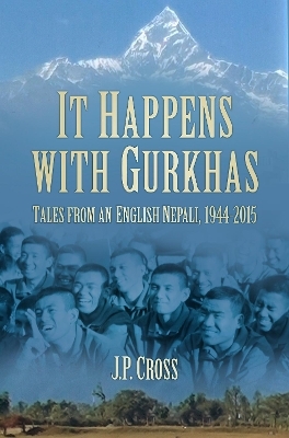 It Happens With Gurkhas - J P Cross