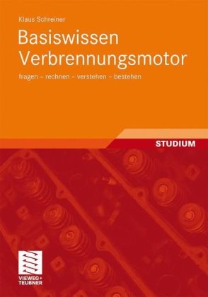Basiswissen Verbrennungsmotor - Klaus Schreiner