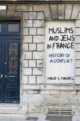 Muslims and Jews in France - Maud S. Mandel