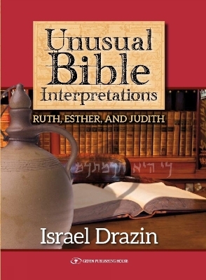 Unusual Bible Interpretations - Rabbi Dr. Israel Drazin