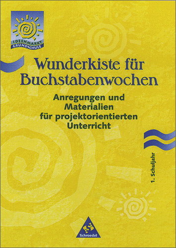 Ideenmarkt Grundschule / Wunderkiste f&uuml;r Buchstabenwochen - Petra Abel, Heike Rothe, Roswitha Stahringer