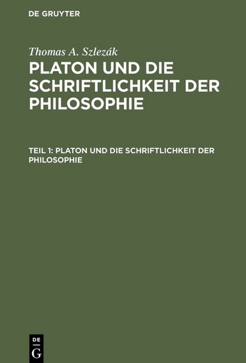 Thomas A. Szlez&aacute;k: Platon und die Schriftlichkeit der Philosophie / Platon und die Schriftlichkeit der Philosophie - Thomas A. Szlez&aacute;k