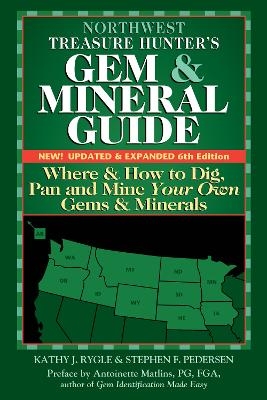 Northwest Treasure Hunter's Gem and Mineral Guide (6th Edition) - Kathy J. Rygle, Stephen F. Pedersen