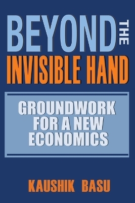Beyond the Invisible Hand - Kaushik Basu