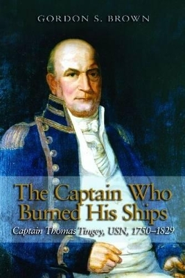 The Captain Who Burned His Ships - Gordon S. Brown