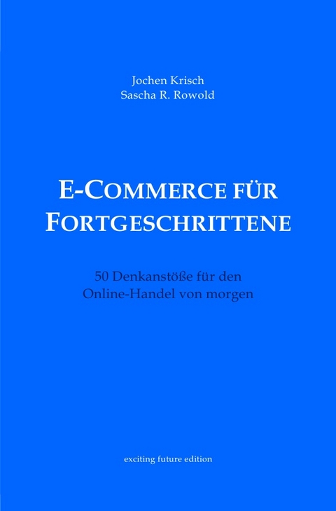 E-Commerce f&uuml;r Fortgeschrittene - Jochen Krisch