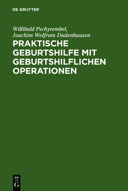 Praktische Geburtshilfe mit geburtshilflichen Operationen - Willibald Pschyrembel, Joachim W. Dudenhausen