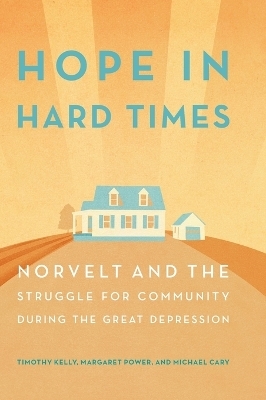 Hope in Hard Times - Timothy Kelly, Margaret Power, Michael Cary