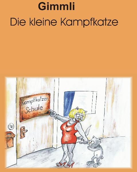 Gimmli die kleine Kampfkatze - Heinz Klupp