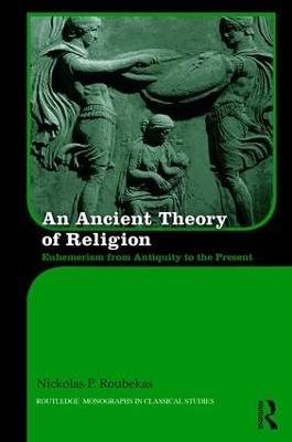 An Ancient Theory of Religion - Nickolas Roubekas