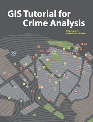 GIS Tutorial for Crime Analysis - Wilpen L. Gorr, Kristen S. Kurland