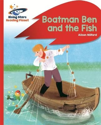 Reading Planet - Boatman Ben and the Fish - Red B: Rocket Phonics - Alison Milford