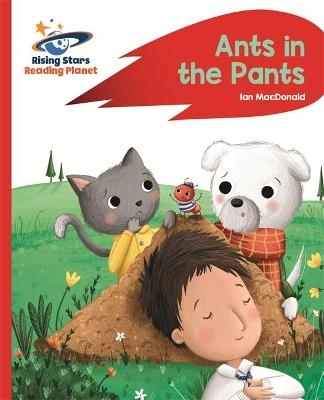 Reading Planet - Ants in the Pants! - Red A: Rocket Phonics - Ian MacDonald
