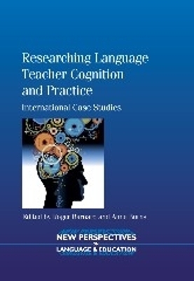 Researching Language Teacher Cognition and Practice - 