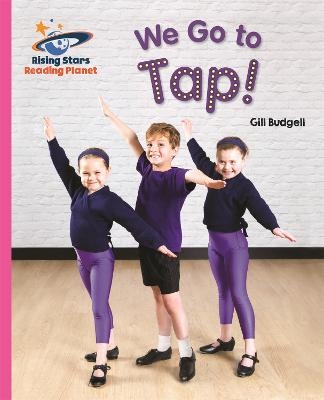 Reading Planet - We Go to Tap! - Pink B: Galaxy - Gill Budgell