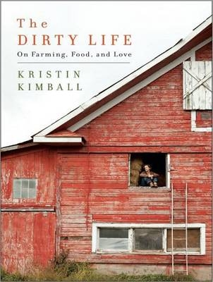 The Dirty Life - Kristin Kimball