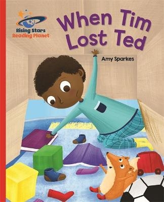Reading Planet - When Tim Lost Ted - Red B: Galaxy - Amy Sparkes