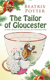 The Tailor of Gloucester & Other Beatrix Potter Classics for Christmas Time - Beatrix Potter