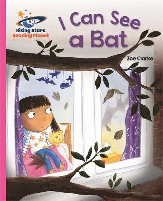 Reading Planet - I Can See a Bat - Pink A: Galaxy - Zoe Clarke