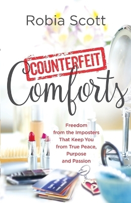 Counterfeit Comforts - R Scott