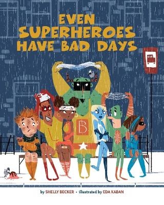Even Superheroes Have Bad Days - Shelly Becker