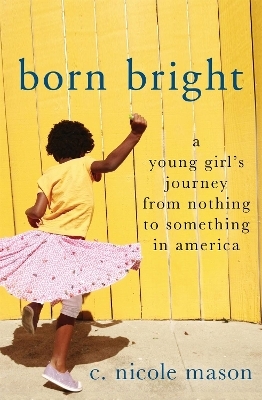 Born Bright - C. Nicole Mason