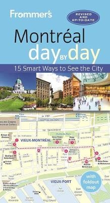 Frommer's Montreal day by day - Matthew Barber, Leslie Brokaw, Erin Trahan