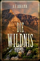 Die Wildnis - A. E. Johann