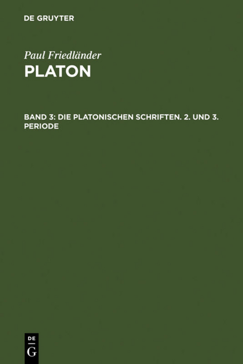 Paul Friedl&auml;nder: Platon / Die platonischen Schriften, 2. und 3. Periode - Paul Friedl&auml;nder