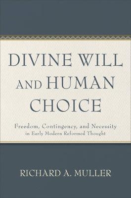 Divine Will and Human Choice - Richard A. Muller