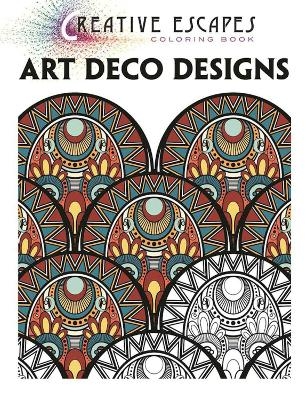 Creative Escapes Coloring Book: Art Deco Designs -  Racehorse Publishing