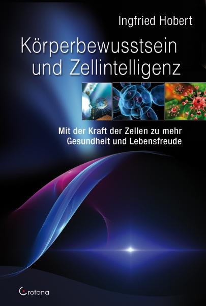K&ouml;rperbewusstsein und Zellintelligenz - Ingfried Hobert