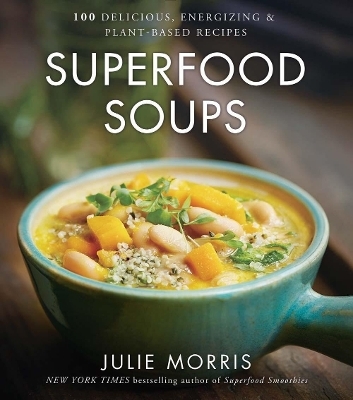 Superfood Soups - Julie Morris