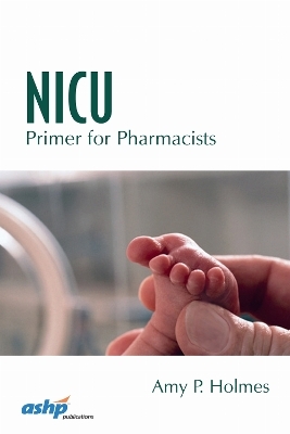NICU Primer for Pharmacists - Amy P Holmes