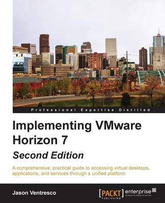 Implementing VMware Horizon 7 - - Jason Ventresco