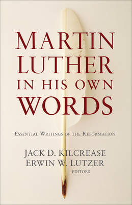 Martin Luther in His Own Words -  KILCREASE