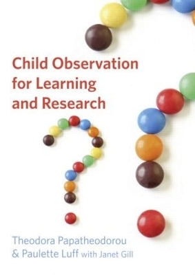 Child Observation for Learning and Research - Theodora Papatheodorou, Paulette Luff