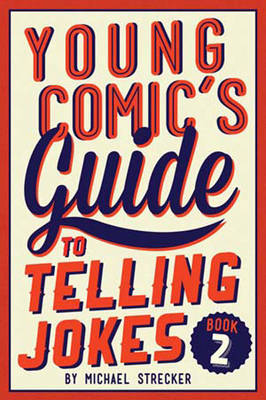 Young Comic's Guide to Telling Jokes: Book 2 - Michael Strecker