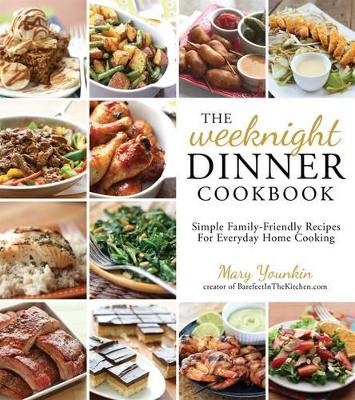 The Weeknight Dinner Cookbook - Mary Younkin