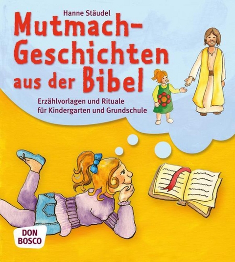 Mutmachgeschichten aus der Bibel - Hanne Stäudel
