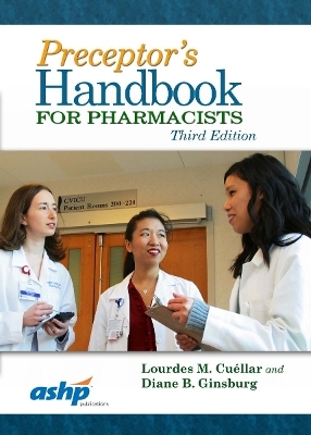Preceptor's Handbook for Pharmacists - Lourdes M. Cuellar, Diane B. Ginsburg