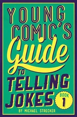 Young Comic's Guide to Telling Jokes: Book 1 - Michael Strecker
