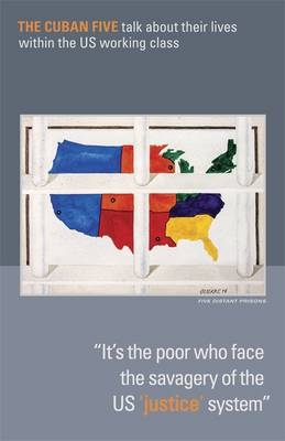 "It's the Poor Who Face the Savagery of the US 'Justice' System" - Gerardo Hernandez, Antonio Guerrero, Ramon Labanino, Rene Gonzalez, Fernando Gonzalez