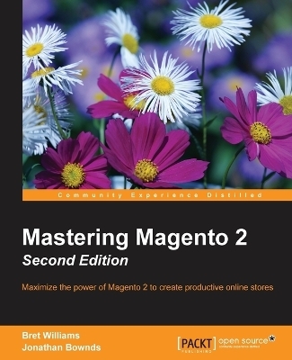Mastering Magento 2 - Bret Williams, Jonathan Bownds