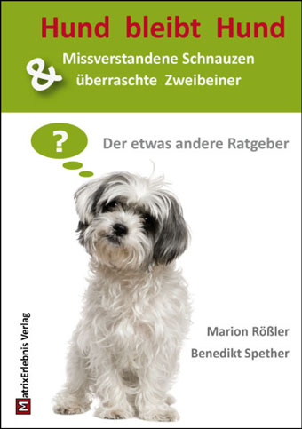 Hund bleibt Hund - Marion R&ouml;&szlig;ler, Benedikt Spether