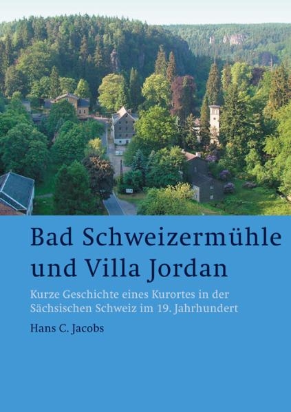 Bad Schweizerm&uuml;hle und Villa Jordan - Hans C. Jacobs