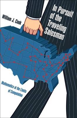 In Pursuit of the Traveling Salesman - William J. Cook