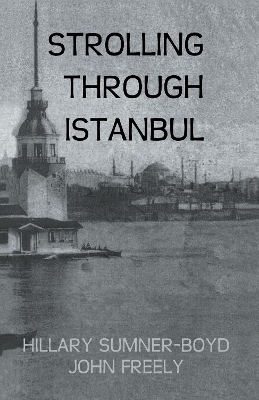 Strolling Through Istanbul - Hillary Sumner-Boyd, John Freely